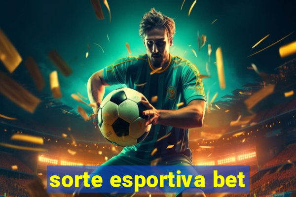 sorte esportiva bet